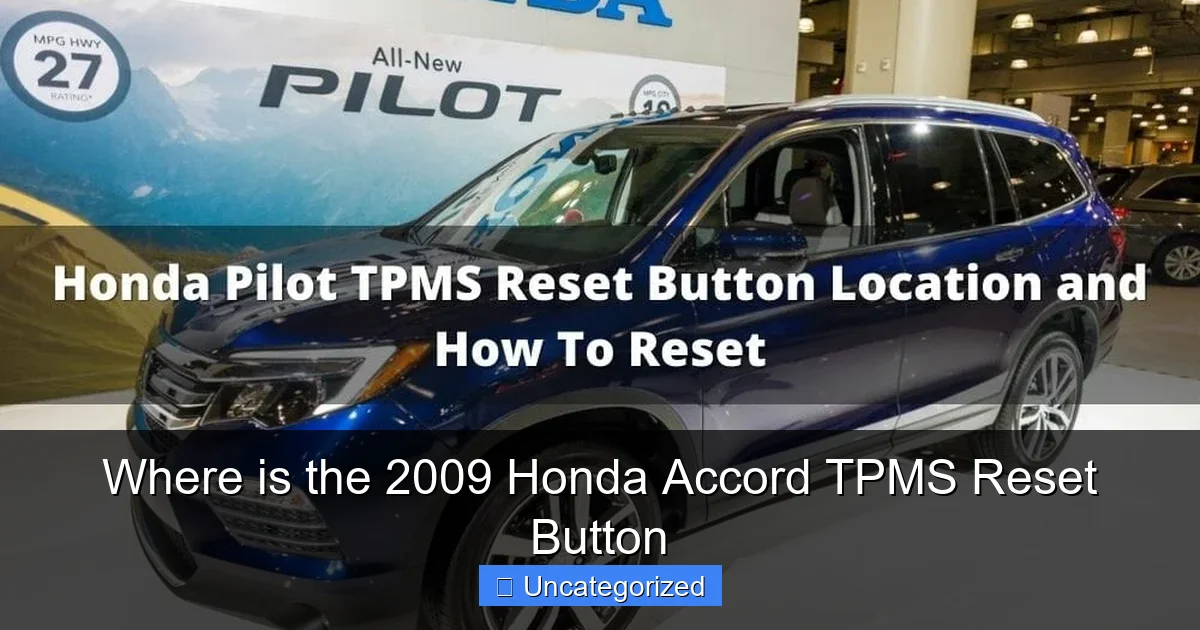 Where is the 2009 Honda Accord TPMS Reset Button