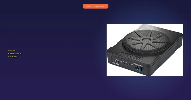 7 Best Car Subwoofers for the Money: Unbeatable Value & Performance