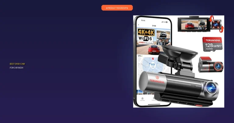 7 Best Dash Cam For Car India: Expert-Tested, Top Quality