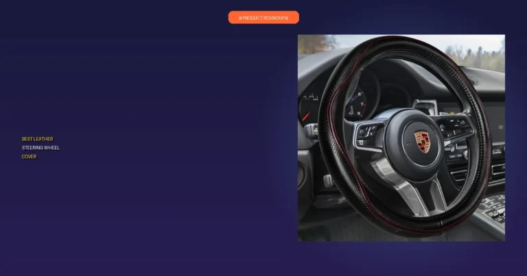7 Best Leather Steering Wheel Covers: Our Top Quality Expert Picks