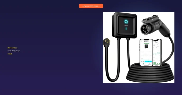 7 Best Level 2 EV Chargers for Home: Expert Picks & Reviews