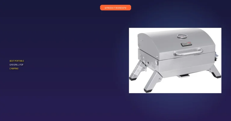 7 Best Portable Gas Grills for Camping: Expert-Vetted Picks