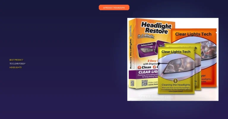 7 Best Products to Clean Foggy Headlights: Expert Picks!