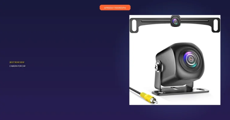 7 Best Rear View Camera For Car: Premium Picks & Expert Reviews
