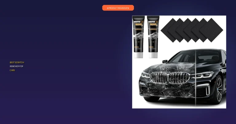 7 Best Scratch Remover For Cars: Expert Picks for Flawless Paint