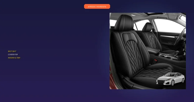7 Best Seat Covers for Nissan Altima: Our Top Quality Picks