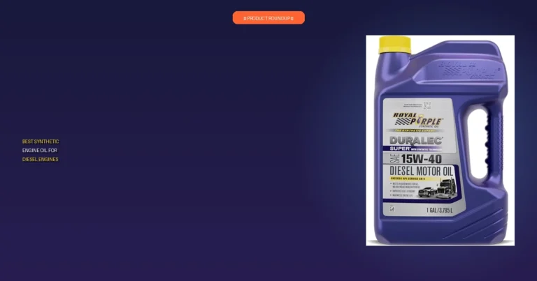 7 Best Synthetic Diesel Engine Oils: Our Expert Top Choices