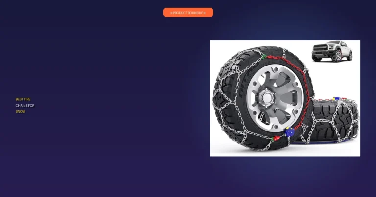 7 Best Tire Chains For Snow: Top-Rated & Expert-Approved