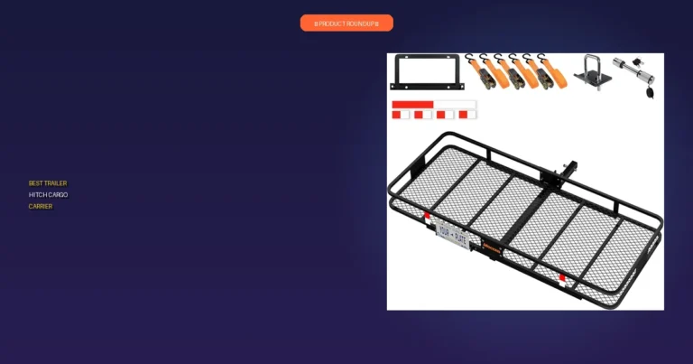 7 Best Trailer Hitch Cargo Carriers: Expertly Chosen for Quality