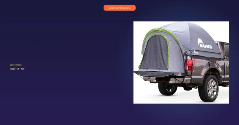 7 Best Truck Tents for F150: Expert-Approved & Built to Last