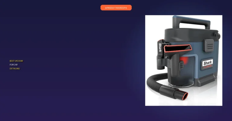 7 Best Vacuums for Car Detailing: Expert Picks for a Flawless Clean