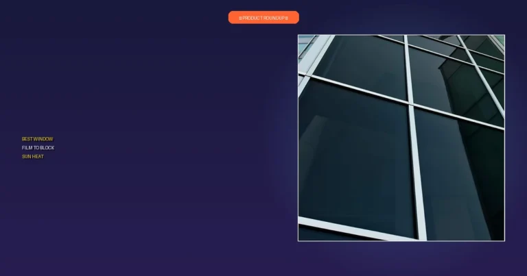 Top 7 Best Window Film to Block Sun Heat: Expert Picks