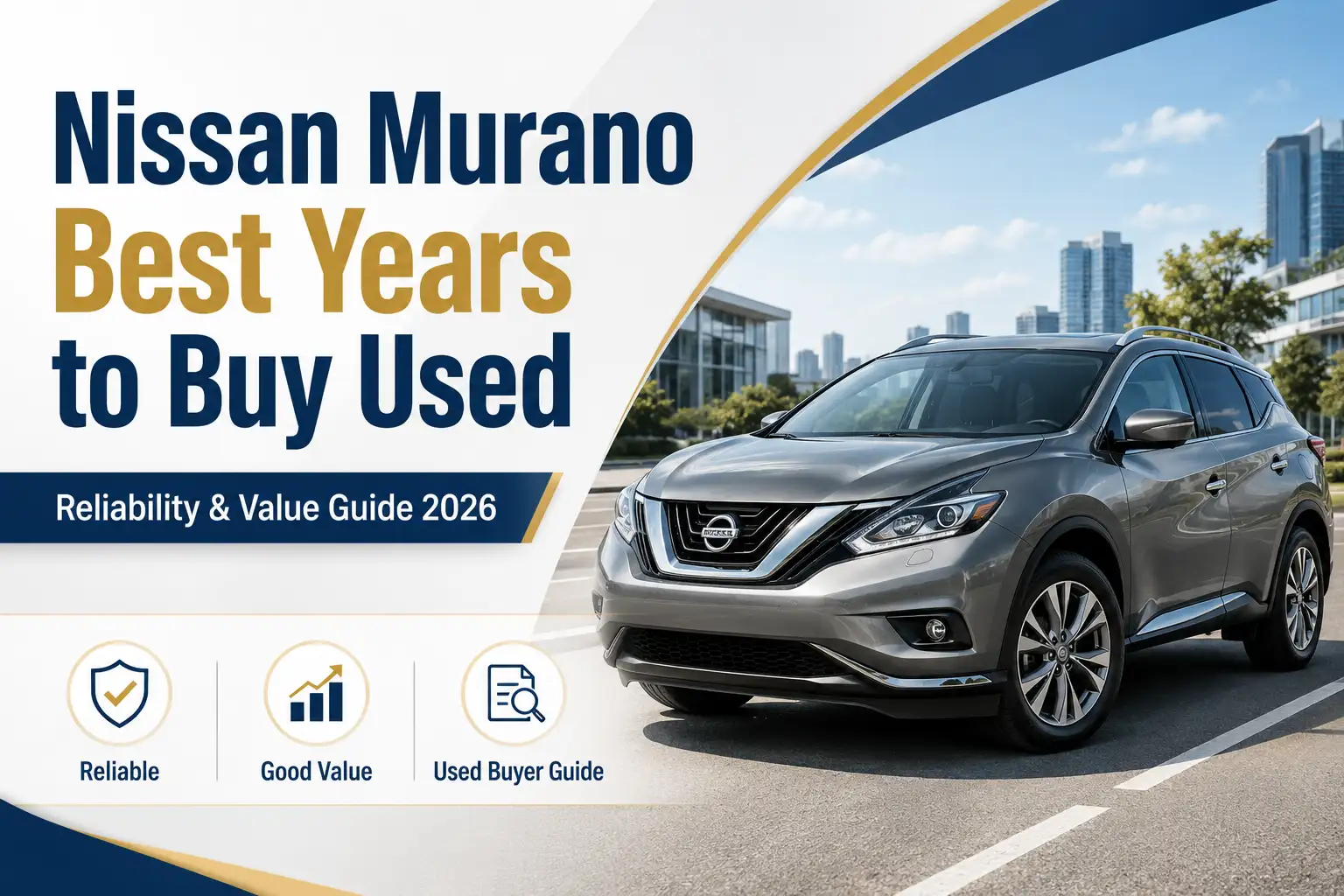 Used Nissan Murano SUV featured in a 2026 guide to the best model years for reliability, value, and used car buying