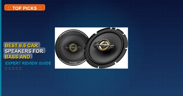 7 Best 6.5 Car Speakers For Bass And Sound Quality: Expert Picks 2026