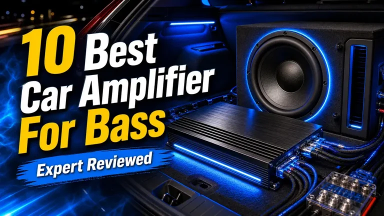 10 Best Car Amplifier For Bass: Expert Reviewed