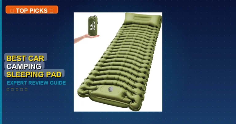 7 Best Car Camping Sleeping Pad: Quality Picks 2026