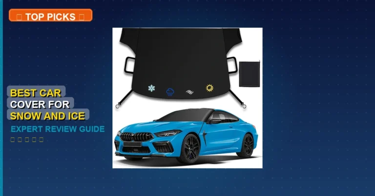 7 Best Car Cover For Snow And Ice: Expert Reviewed 2026