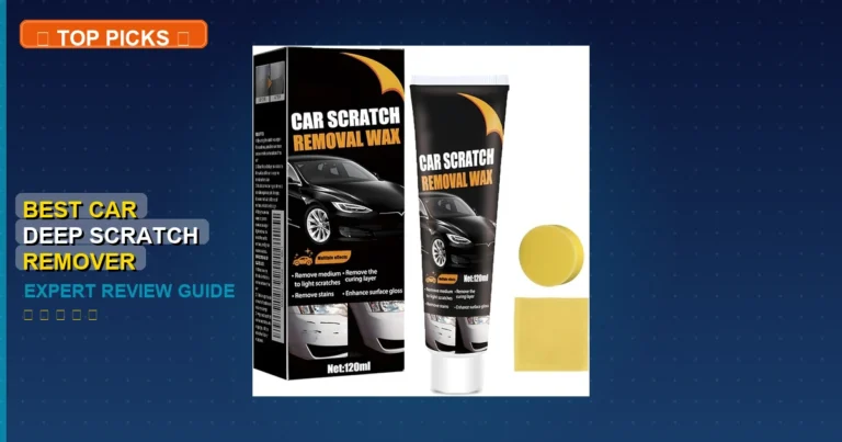 7 Best Car Deep Scratch Remover: Quality Picks 2026