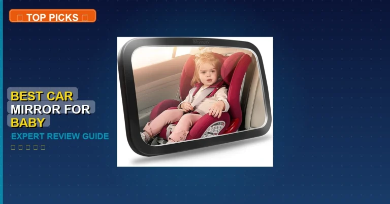 7 Best Car Mirror For Baby: Top Rated 2026