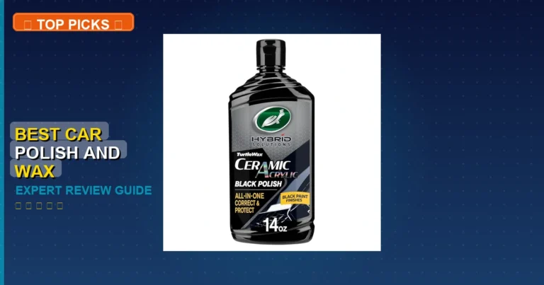7 Best Car Polish And Wax: Expert Picks 2026