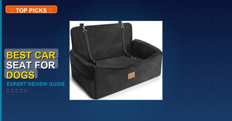 7 Best Car Seat For Dogs: Expert Picks 2026