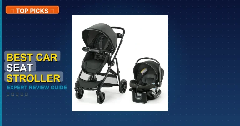 7 Best Car Seat Stroller Combo That Grows With Baby: Quality Picks 2026