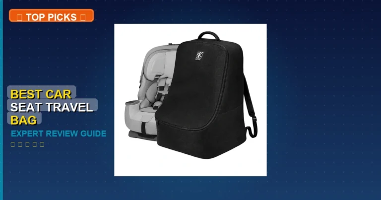 7 Best Car Seat Travel Bag: Expert Picks 2026