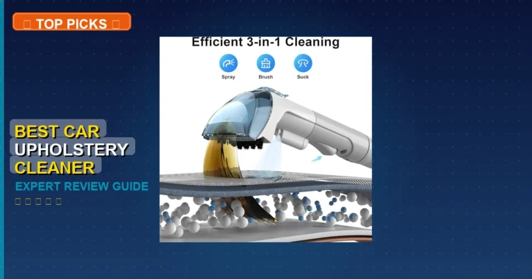 7 Best Car Upholstery Cleaner Machine: Expert-Tested 2026