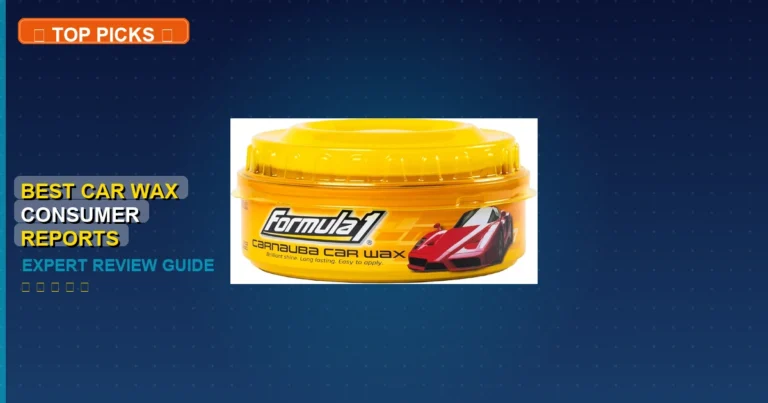 7 Best Car Wax Consumer Reports: Quality Picks 2026