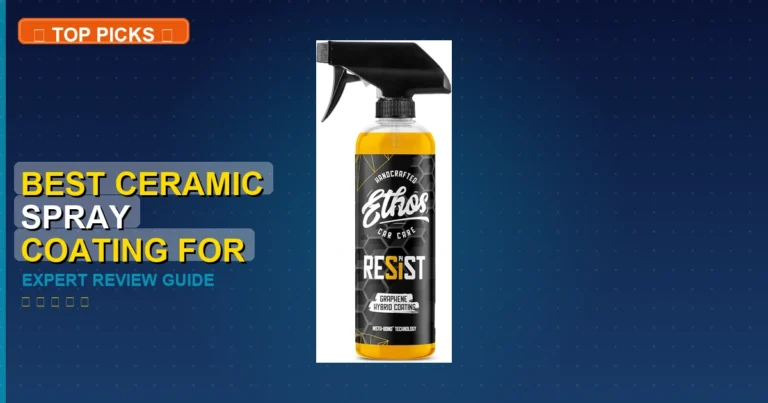 10 Best Ceramic Spray Coating For Cars: Expert Picks 2026