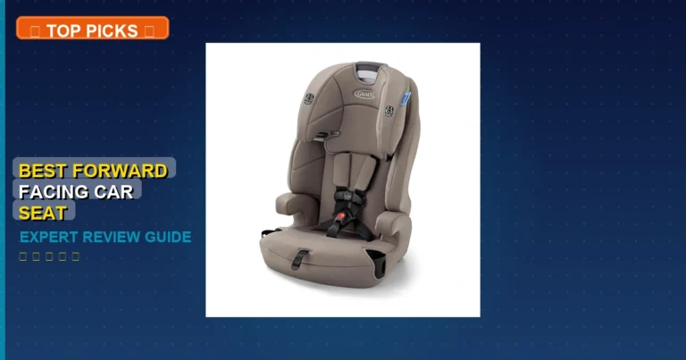 7 Best Forward Facing Car Seat: Top Rated 2026