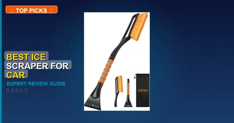 7 Best Ice Scraper For Car: Quality Picks 2026