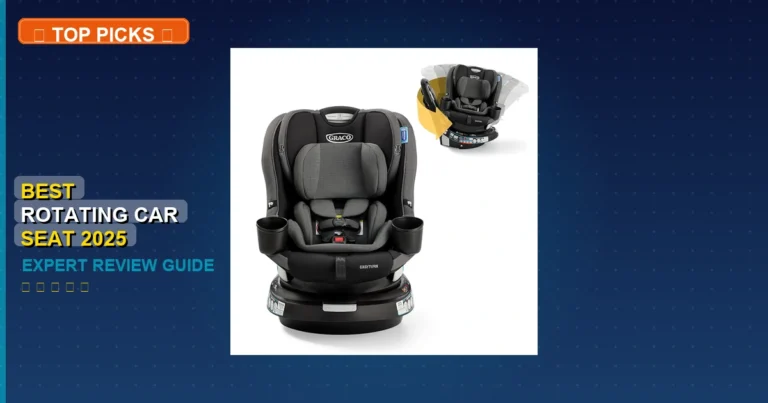 7 Best Rotating Car Seat 2025: Expert Picks 2026