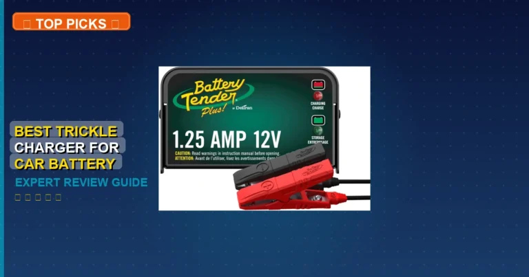 10 Best Trickle Charger For Car Battery: Expert-Tested 2026