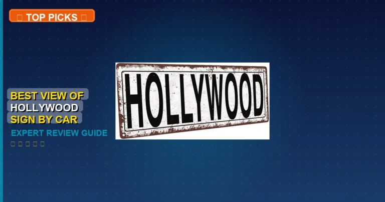 7 Best View Of Hollywood Sign By Car: Expert-Tested 2026