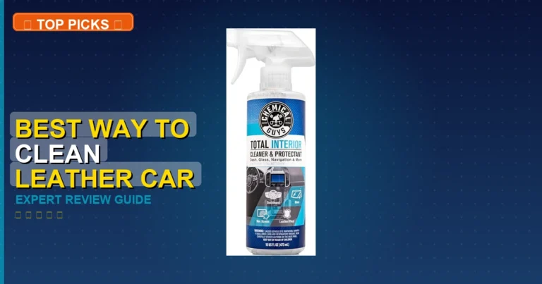 7 Best Way To Clean Leather Car Seats: Expert Picks 2026