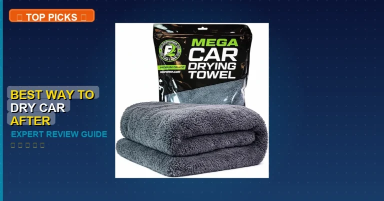 7 Best Way To Dry Car After Washing: Expert Picks 2026