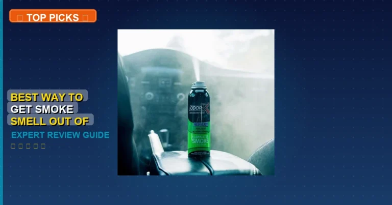 7 Best Way To Get Smoke Smell Out Of Car: Quality Picks 2026