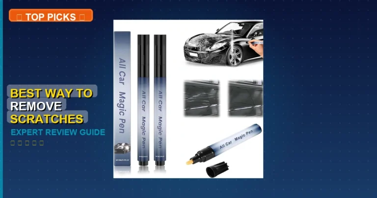 7 Best Way To Remove Scratches From Car: Expert Picks 2026