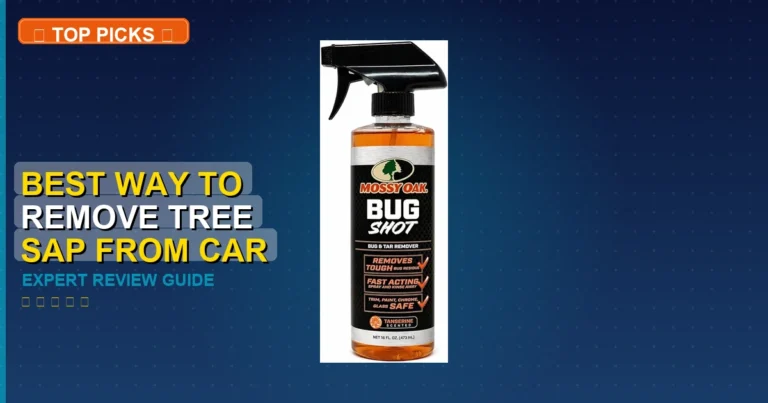 3 Best Way To Remove Tree Sap From Car: Expert Reviewed 2026