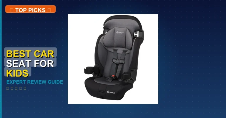 7 Best Car Seat For Kids: Expert-Tested 2026