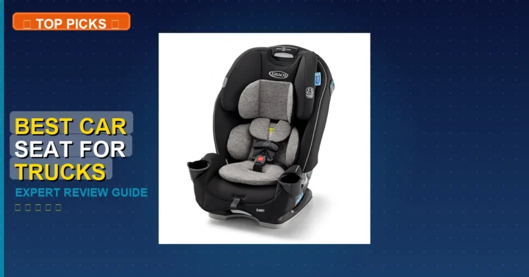 10 Best Car Seat For Trucks: Expert Picks 2026