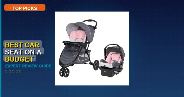 5 Best Car Seat On A Budget: Expert Picks 2026