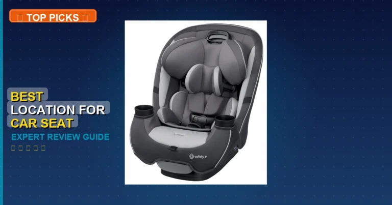 5 Best Location For Car Seat: Expert Reviewed 2026