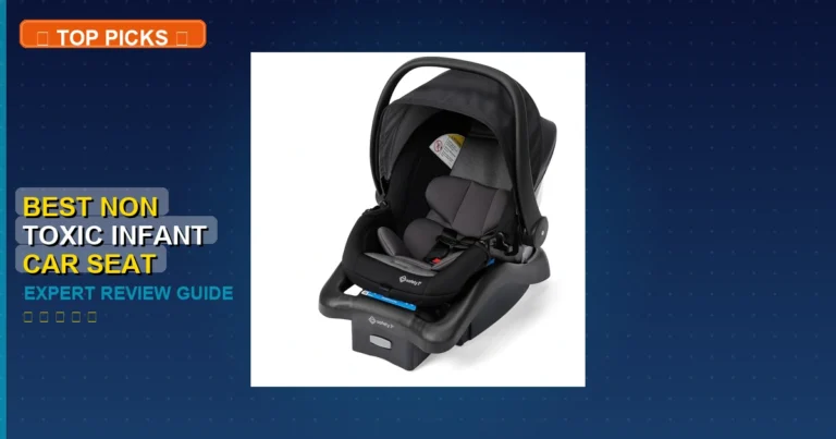 10 Best Non Toxic Infant Car Seat: Top Rated 2026