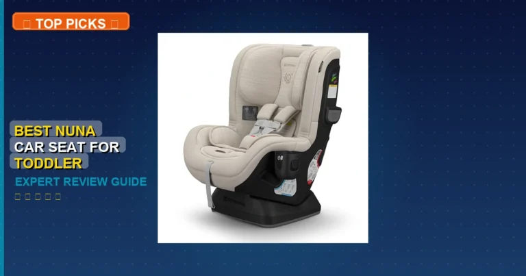 5 Best Nuna Car Seat For Toddler: Top Rated 2026