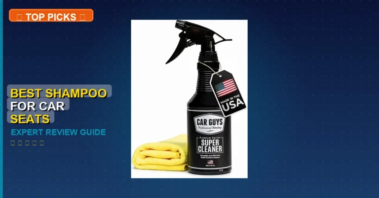 7 Best Shampoo For Car Seats: Quality Picks 2026