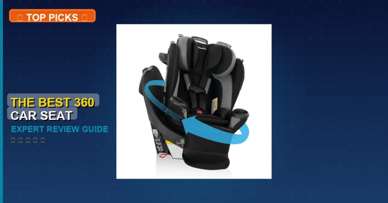 7 Best The Best 360 Car Seat: Quality Picks 2026
