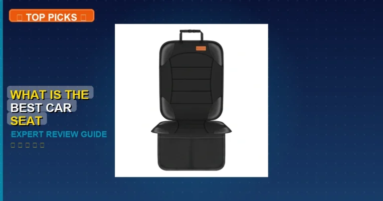 10 Best What Is The Best Car Seat: Expert-Tested 2026