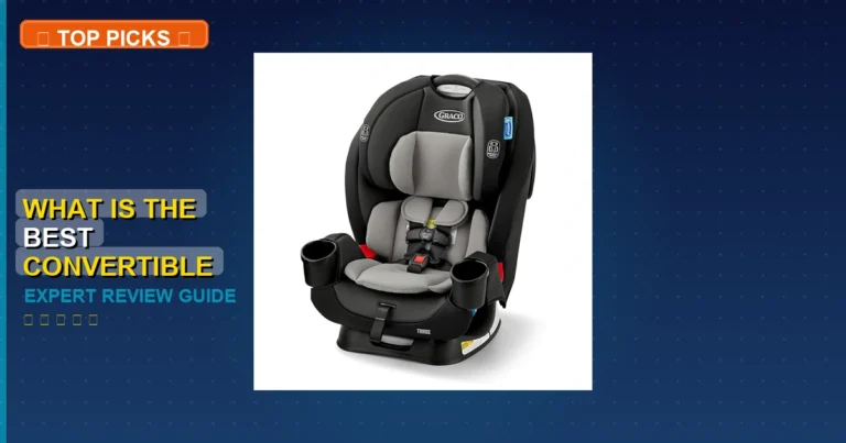 10 Best What Is The Best Convertible Car Seat: Expert Picks 2026
